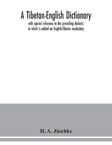 A Tibetan-English dictionary: with special reference to the prevailing dialects; to which is added an English-Tibetan vocabulary