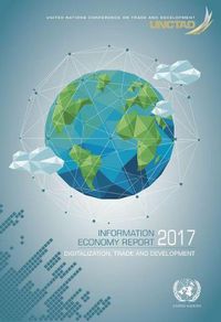 Cover image for Information economy report 2017: digitization, trade and development