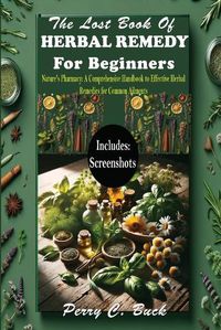 Cover image for The Lost Book of Herbal Remedy for Beginners