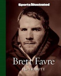 Cover image for Sports Illustrated: Brett Favre: The Tribute