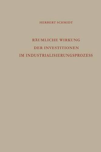 Raumliche Wirkung Der Investitionen Im Industrialisierungsprozess: Analyse Des Regionalen Wirtschaftswachstums