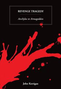 Cover image for Revenge Tragedy: Aeschylus to Armageddon