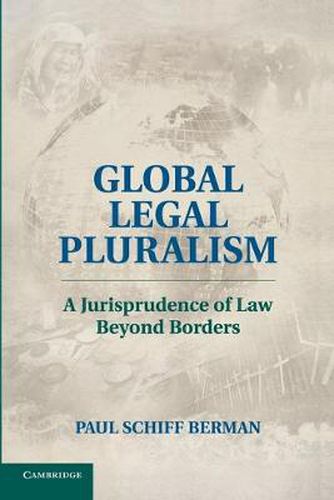 Cover image for Global Legal Pluralism: A Jurisprudence of Law beyond Borders