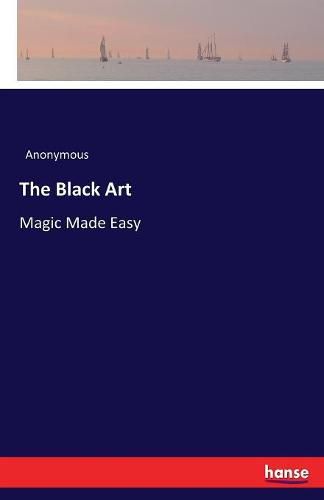 Cover image for The Black Art: Magic Made Easy