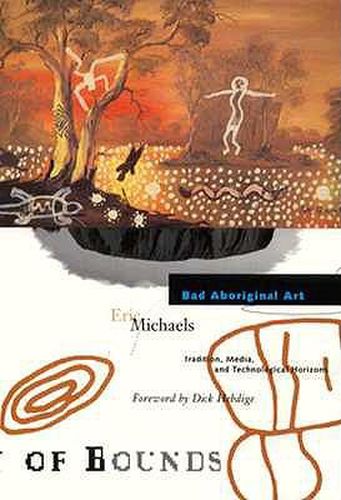 Cover image for Bad Aboriginal Art: Tradition, Media, and Technological Horizons