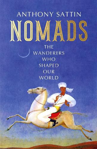 Cover image for Nomads: The Wanderers Who Shaped Our World