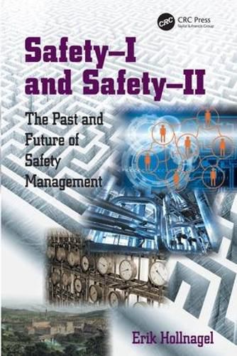 Cover image for Safety-I and Safety-II: The Past and Future of Safety Management