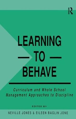 Cover image for Learning to Behave: Curriculum and Whole School Management Approaches to Discipline