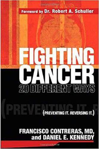 Cover image for Fighting Cancer 20 Different Ways: Preventing it. Reversing it