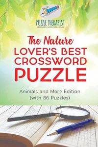 Cover image for The Nature Lover's Best Crossword Puzzle Animals and More Edition (with 86 Puzzles)
