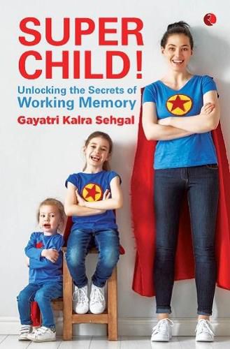 Cover image for SUPER CHILD: Unlocking the Secrets of Working Memory