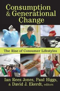 Cover image for Consumption and Generational Change: The Rise of Consumer Lifestyles