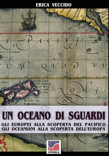 Cover image for Un Oceano Di Sguardi: Gli Europei Alla Scoperta del Pacifico, Gli Oceaniani Alla Scoperta Dell'europa