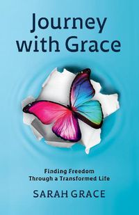 Cover image for Journey With Grace: Finding Freedom Through a Transformed Life