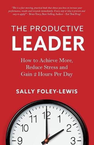 Cover image for The Productive Leader: How to Achieve More, Reduce Stress and Gain 2 Hours Per Day