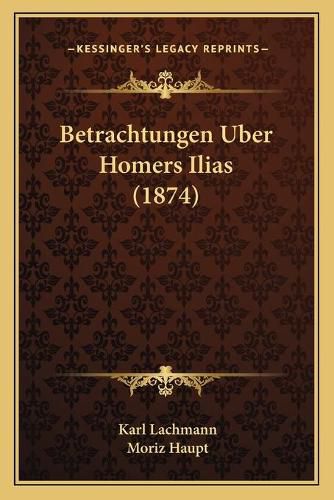 Betrachtungen Uber Homers Ilias (1874)