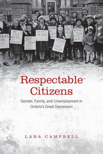 Cover image for Respectable Citizens: Gender, Family, and Unemployment in Ontario's Great Depression