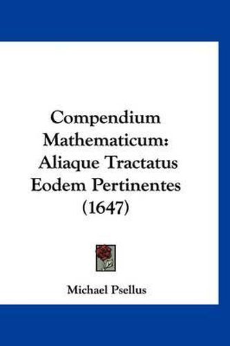Cover image for Compendium Mathematicum: Aliaque Tractatus Eodem Pertinentes (1647)