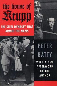 Cover image for The House of Krupp: The Steel Dynasty that Armed the Nazis
