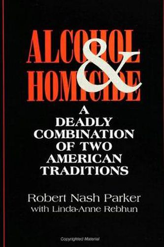 Cover image for Alcohol and Homicide: A Deadly Combination of Two American Traditions