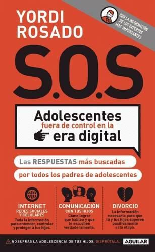 Cover image for S.O.S Adolescentes fuera de control en la era digital / S.O.S! Out-of-Control Teenagers in the Digital Age