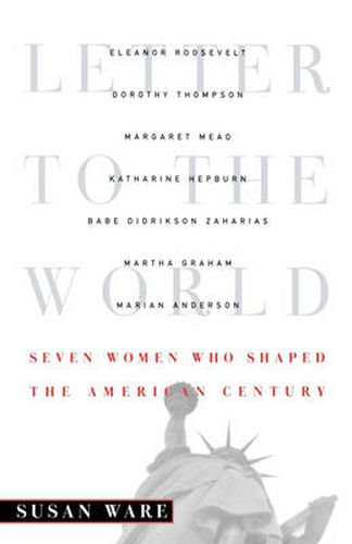 Cover image for Letter to the World: Seven Women Who Shaped the American Century