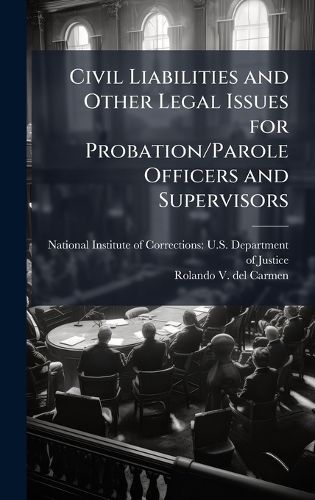 Cover image for Civil Liabilities and Other Legal Issues for Probation/Parole Officers and Supervisors