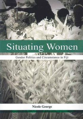 Cover image for Situating Women: Gender Politics and Circumstance in Fiji