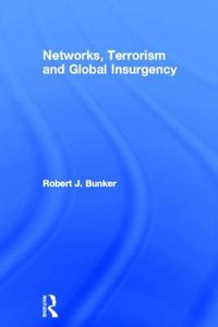 Cover image for Networks, Terrorism and Global Insurgency