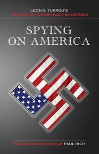 Cover image for Spying on America: Leon G. Turrou's the Nazi Spy Conspiracy in America