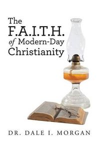 Cover image for The F.A.I.T.H. of Modern-Day Christianity