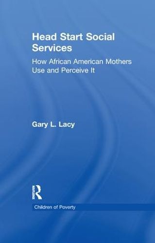 Cover image for Head Start Social Services: How African American Mothers Use and Perceive Them