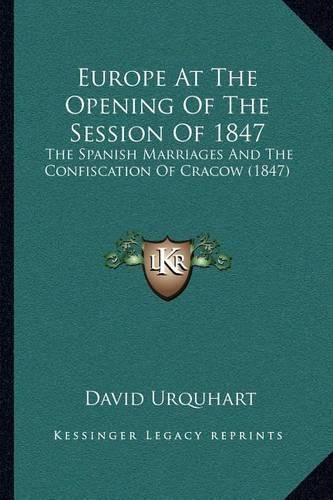 Europe at the Opening of the Session of 1847: The Spanish Marriages and the Confiscation of Cracow (1847)