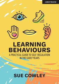 Cover image for Learning Behaviours: A Practical Guide to Self-Regulation in the Early Years