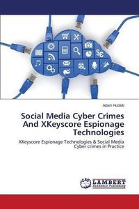 Cover image for Social Media Cyber Crimes And XKeyscore Espionage Technologies