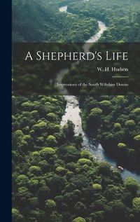 Cover image for A Shepherd's Life; Impressions of the South Wiltshire Downs