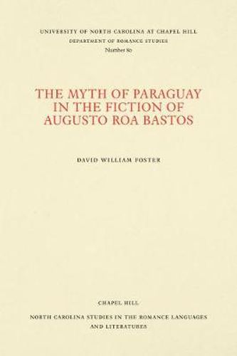 The Myth of Paraguay in the Fiction of Augusto Roa Bastos