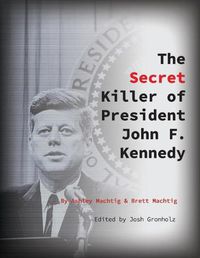 Cover image for The Secret Killer of President John F. Kennedy