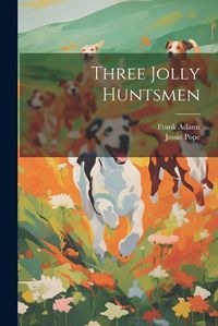 Cover image for Three Jolly Huntsmen