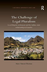 Cover image for The Challenge of Legal Pluralism: Local dispute settlement and the Indian-state relationship in Ecuador