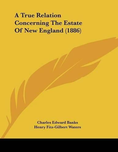 A True Relation Concerning the Estate of New England (1886)