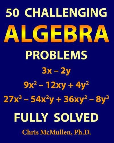 Cover image for 50 Challenging Algebra Problems (Fully Solved)