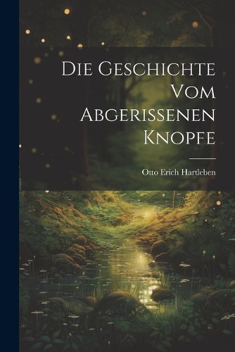 Cover image for Die Geschichte vom Abgerissenen Knopfe