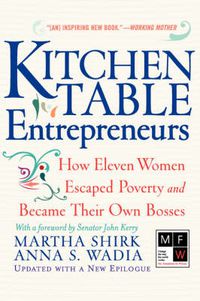 Cover image for Kitchen Table Entrepreneurs: How Eleven Women Escaped Poverty And Became Their Own Bosses