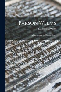 Cover image for Parson Weems: a Biographical and Critical Study