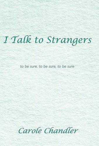 Cover image for I Talk to Strangers: To Be Sure, to Be Sure, to Be Sure