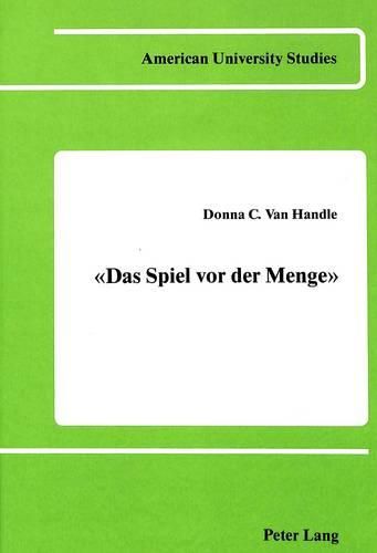 Cover image for Das Spiel Vor der Menge: Hugo Von Hofmannsthals Bemuehungen um Buehnenwirksamkeit am Beispiel Ausgewaehlter Dramen