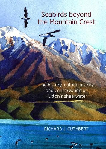 Cover image for Seabirds Beyond the Mountain Crest: The History, Natural History & Conservation of Huttons Shearwater