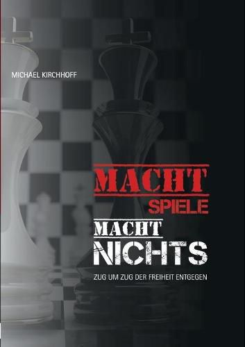 Cover image for Machtspiele? Macht nichts!: Zug um Zug der inneren Freiheit entgegen