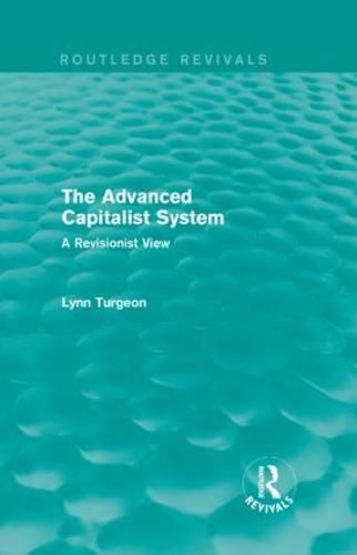 Cover image for The Advanced Capitalist System (Routledge Revivals): A Revisionist View